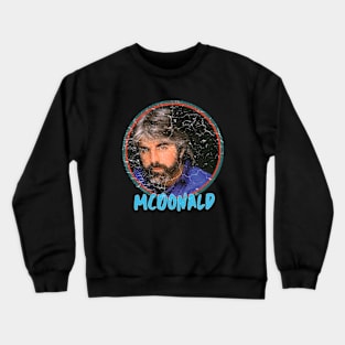 Michael McDonald quotes art 90s style retro vintage 80s Crewneck Sweatshirt